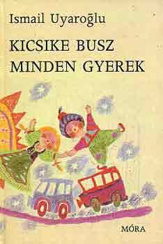 Ismail Uyaroglu - Kicsike busz minden gyerek