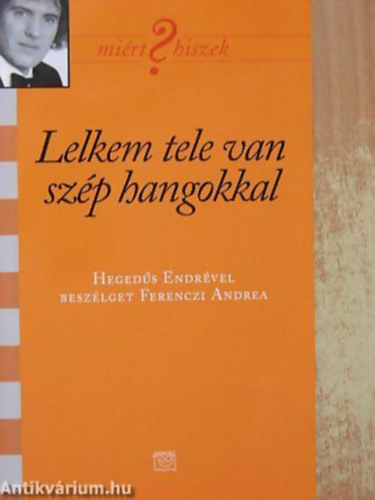 Lelkem tele van szp hangokkal HEGEDS ENDRVEL BESZLGET FERENCZI ANDREA - Mirt hiszek? 28.