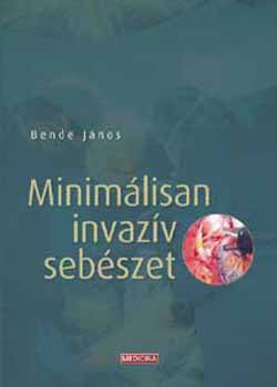 Bende Jnos - Minimlisan invazv sebszet