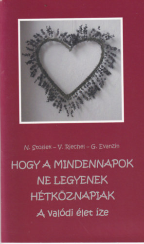 Hogy a mindennapok ne legyenek h�tk�znapiak