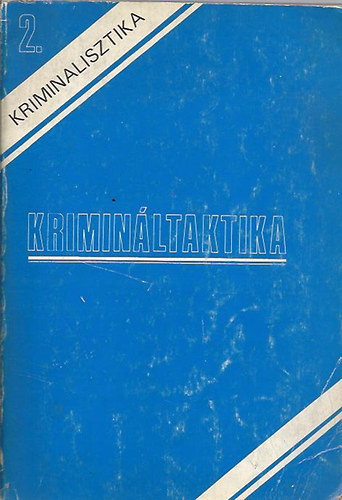 Kriminltaktika I-II. (Kriminalisztikai jegyzetek s tanulmnyok)