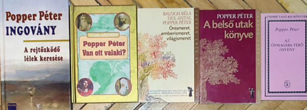 Dl Antal, Balogh Bla Popper Pter - 5db Popper Pter knyv - Az nmagba tr svny; A bels utak knyve; nismeret, emberismeret, vilgismeret; Van ott valaki?; A rejtzkd llek keresse