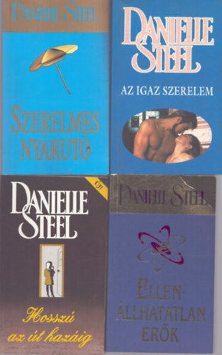 4 db Danielle Steel ktet: Az igaz szerelem + Szerelmes nyrut + Ellenllhatatlan erk + Hossz az t hazig