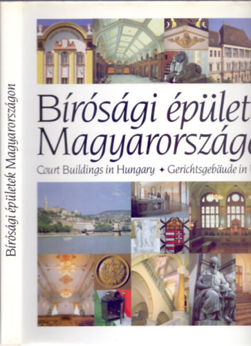 Brsgi pletek Magyarorszgon (Court Buildings in Hungary/Gerichtsgebaude in Ungarn - Magyar-angol-nmet)