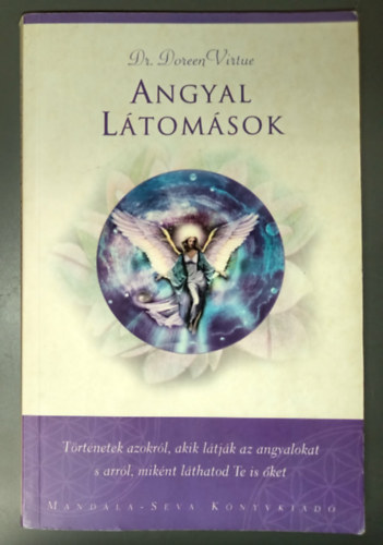Dr. Lakatos Anna Doreen Virtue (ford.) - Angyal látomások - Igaz történetek azokról, akik látják az angyalokat, s arról, miként láthatod Te is őket