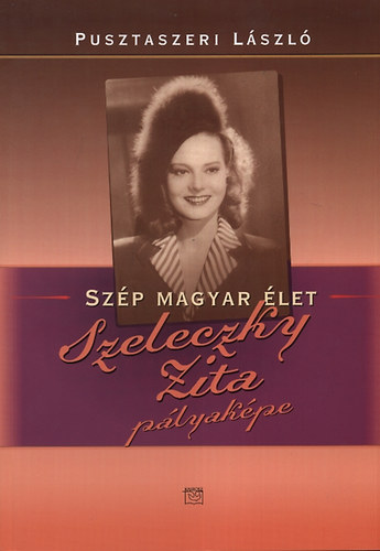 Pusztaszeri L�szl� - Sz�p magyar �let - Szeleczky Zita p�lyak�pe