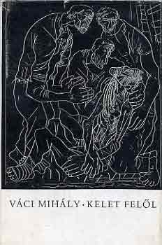 V�ci Mih�ly - Kelet fel�l