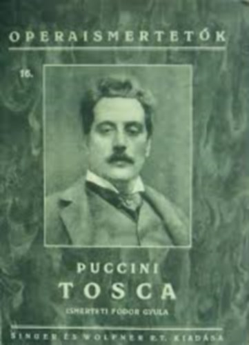 Tosca - Melodr�ma 3 felvon�sban - Operaismertet�k 16.