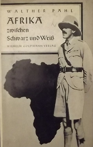 Walter Pahl - Afrika zwischen Schwarz und Weiß