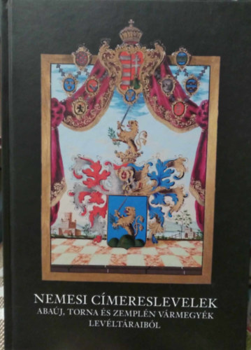 Nemesi cmereslevelek - Abaj, Torna s Zempln Vrmegyk levltraibl