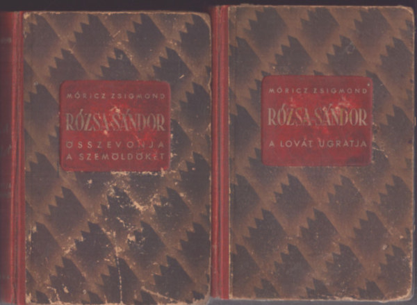 Móricz Zsigmond - 2 db Móricz Zsigmond kötet: Rózsa Sándor összevonja a szemöldökét - Rózsa sándor a lovát ugratja