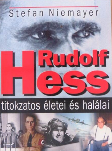 Rudolf Hess titokzatos letei s hallai