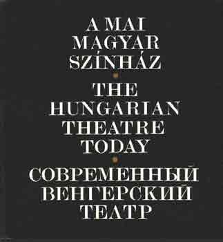 Almsi Mikls  (szerk.) - A mai magyar sznhz-The Hungarian Theatre Today-Szovremennij vengersz