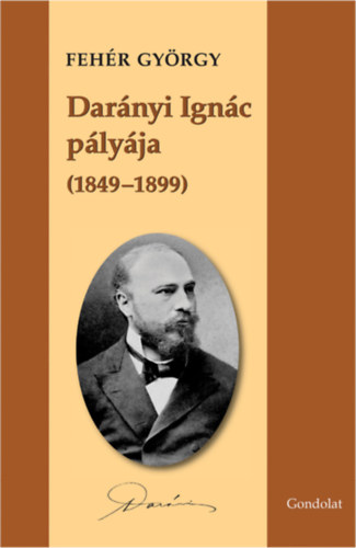 Dr. Feh�r Gy�rgy - Dar�nyi Ign�c p�ly�ja (1849-1899)