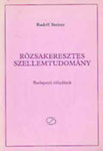Rzsakeresztes szellemtudomny (Budapesti eladsok)