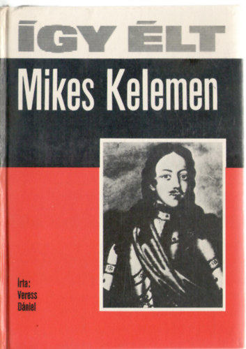 Veress D�niel - �gy �lt Mikes Kelemen