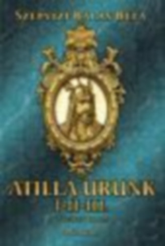 Atilla urunk I-III.