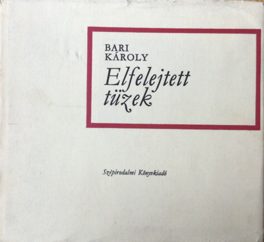 Bari K�roly - Elfelejtett t�zek