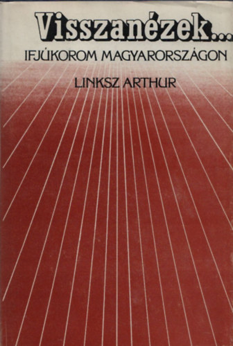 Visszan�zek... -Ifj�korom Magyarorsz�gon