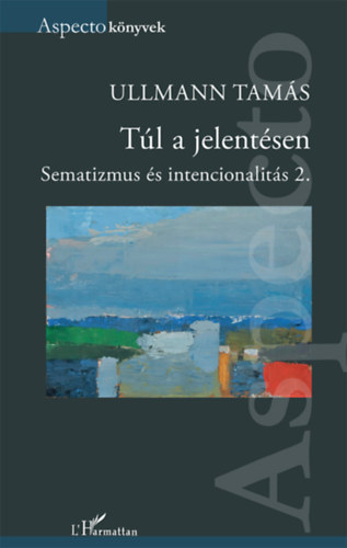 Ullmann Tamás - Túl a jelentésen