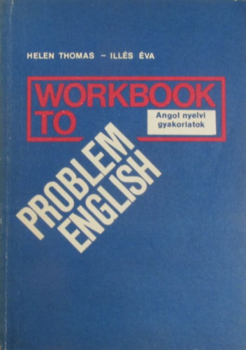 Workbook to Problem English (Angol nyelvi gyakorlatok - Msodik kiads)