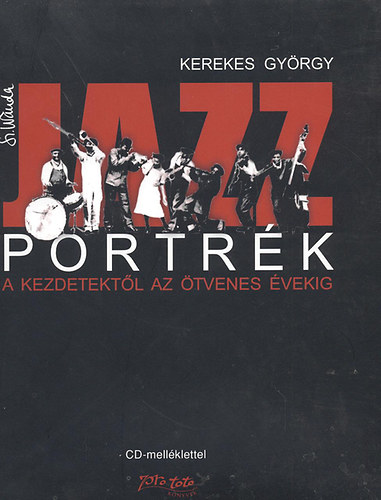 Jazzportrk - A kezdetektl az tvenes vekig  - CD-vel