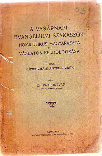 A vasrnapi evangeliumi szakaszok homiletikus magyarzata s vzlatos feldolgozsa II. rsz: Husvt vasrnapjtl dventig