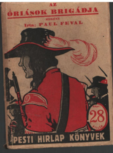 Paul Feval - Az risok brigdja - Pesti Hrlap knyvek 29.