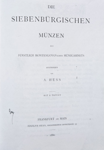 A. Hess - Die Siebenbrgischen Mnzen Des Frstlich Montenuovoschen Mnzcabinets ("A Montenuovo Fejedelmi remtr erdlyi rmei")
