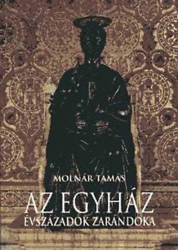 Molnr Tams - Az egyhz - vszzadok zarndoka