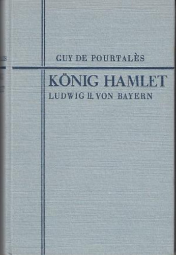 Guy de Pourtales - König Hamlet. Ludwig II. von Bayern