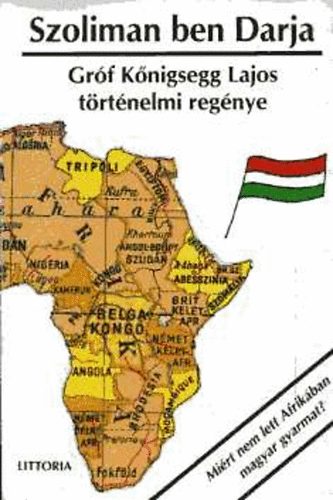 Szoliman ben Darja - Mirt nem lett Afrikban magyar gyarmat?