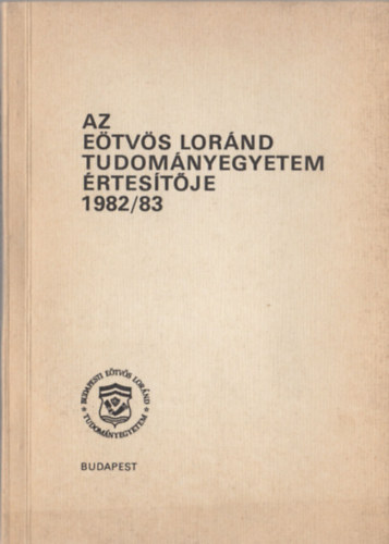 Dr. Almsi Jnos  (szerk.) - Az Etvs Lornd Tudomnyegyetem rtestje 1982/83