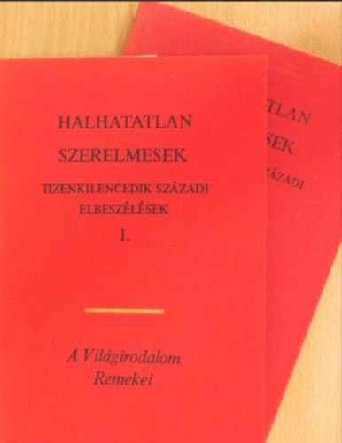 Halhatatlan szerelmesek I-II.  (Tizenkilencedik sz�zadi elbesz�l�sek)