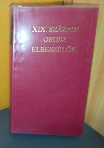 XIX. sz�zadi orosz elbesz�l�k: Puskin - Gogol - Turgenyev - Dosztojevszkij (A l�v�s / A postamester / A pikk d�ma / A Nyevszkij Proszpekt / Az orr / A k�p�nyeg / A hint� / Az �r�lt napl�ja / A puszta Lear kir�lya / Feh�r �jszak�k / A