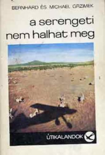 A Serengeti nem halhat meg - 367 000 �llat haz�t keres (�tikalandok 72.)