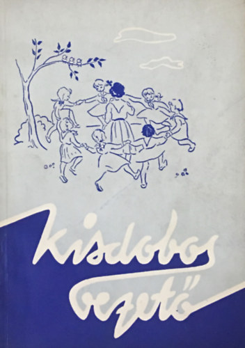 Kisdobosvezet� - M�dszertani seg�dk�nyv a kisdobosvezt�k r�sz�re