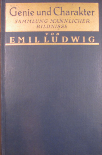 Emil Ludwig - Genie und Charakter. Sammlung mnnlicher Bildnisse