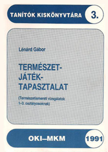 Lnrd Gbor - Termszet-jtk-tapasztalat - (Termszetismereti vizsglatok 1-3. osztlyosok szmra)