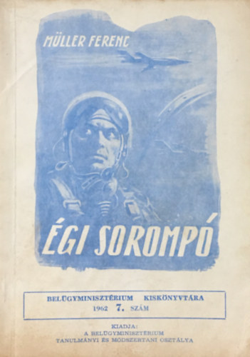 M�ller Ferenc - �gi soromp� (Bel�gyminiszt�rium kisk�nyvt�ra 1962/7.)
