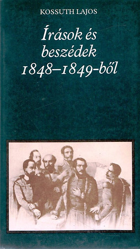 Kossuth Lajos - rsok s beszdek 1848-1849-bl