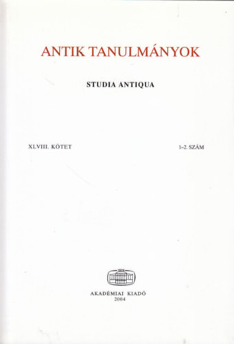 Antik tanulmnyok - Studia Antiqua XLVIII. ktet 1-2. szm