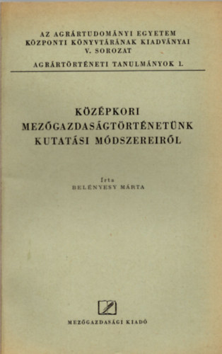 Bel�nyesy M�rta - K�z�pkori mez�gazdas�gt�rt�net�nk kutat�si m�dszereir�l