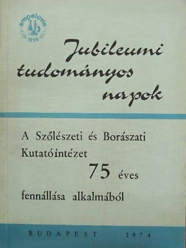 Dr. Borbs Lajos (szerk.) - Intzeti jubileumi tudomnyos napok 1974. jnius 20-21.