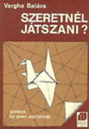 Vargha Balzs - Szeretnl jtszani? - Jtkok tz ven aluliaknak (mzsk.)