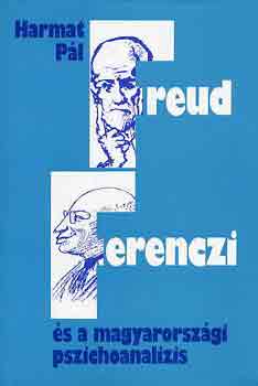Freud, Ferenczi s a magyarorszgi pszichoanalzis