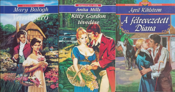 Anita Mills, April Kihlstrom Mary Balogh - Romantikus knyvcsomag