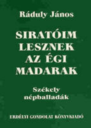 Sirat�im lesznek az �gi madarak