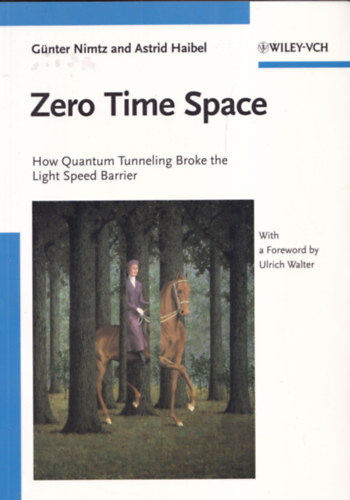Zero Time Space - How Quantum Tunneling Broke the Light Speed Barrier