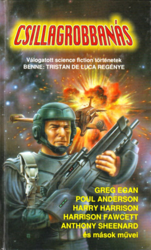 Poul Anderson, Harry Harrison, Harrison Fawcett, Anthony Sheenard Greg Egan - Csillagrobbans - Vlogatott science fiction trtnetek